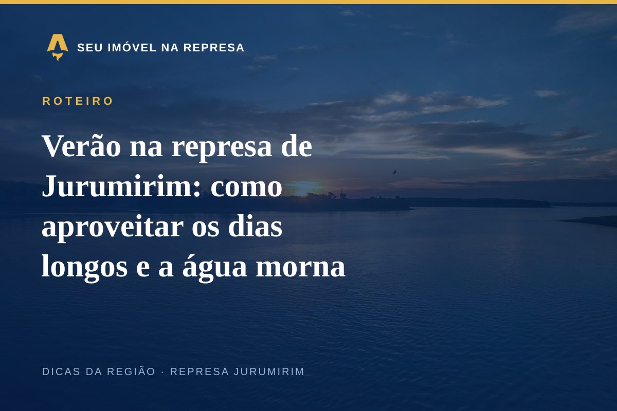 Verão na represa de Jurumirim: como aproveitar os dias longos e a água morna