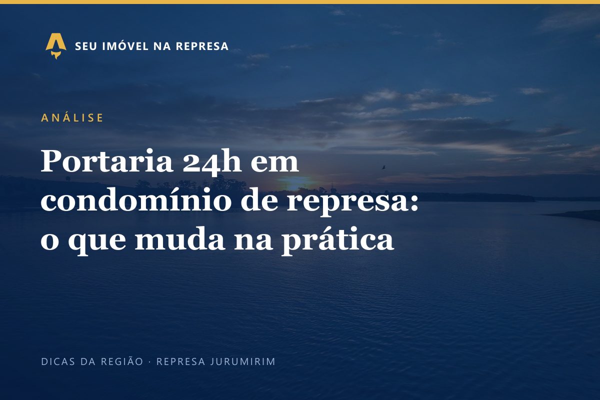 Portaria 24h em condomínio de represa: o que muda na prática