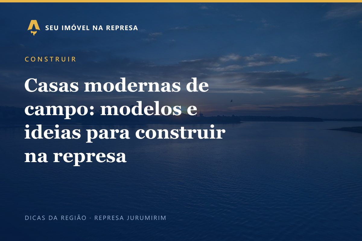 Casas modernas de campo: modelos e ideias para construir na represa
