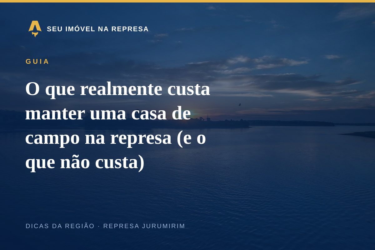 O que realmente custa manter uma casa de campo na represa (e o que não custa)