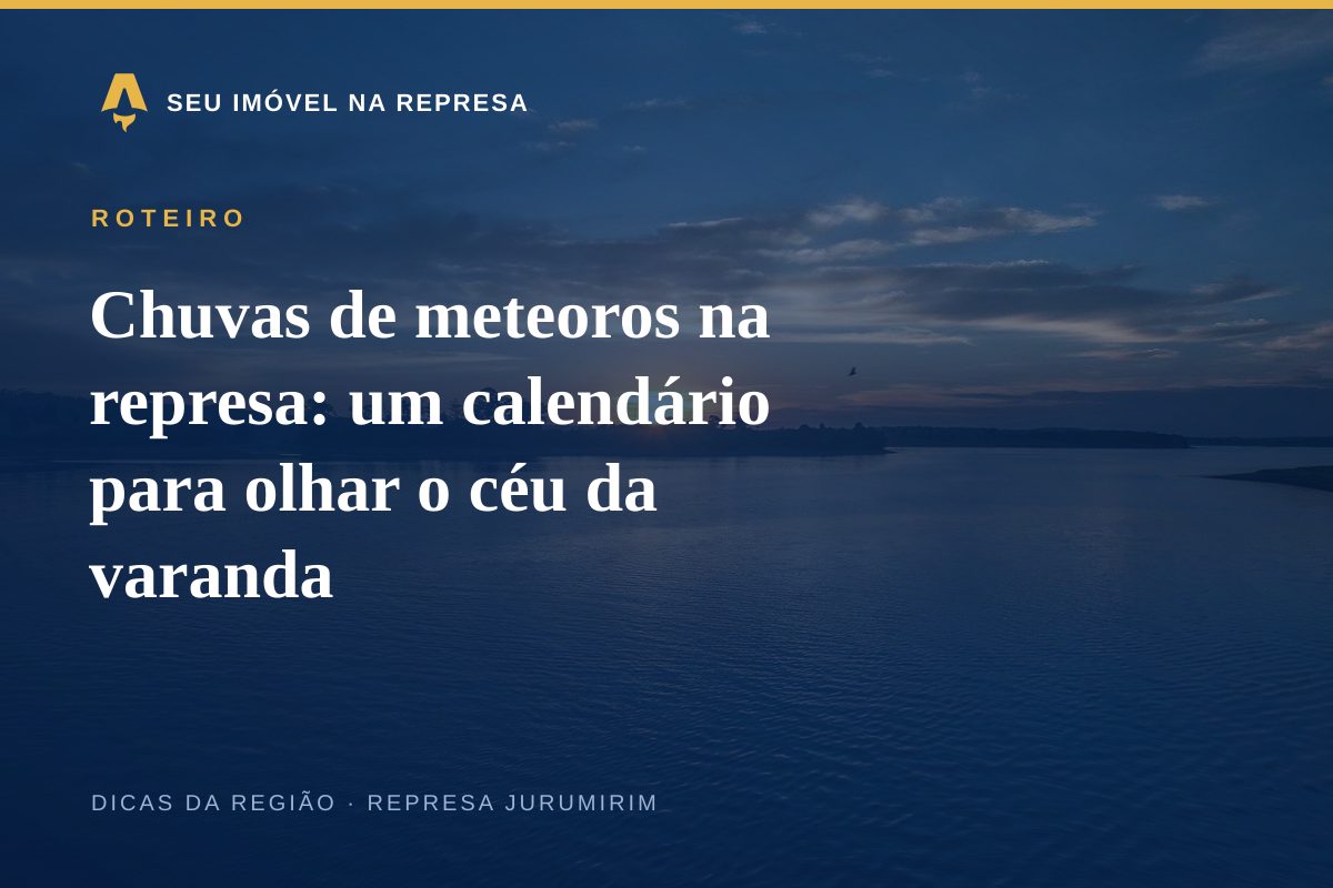 Chuvas de meteoros na represa: um calendário para olhar o céu da varanda