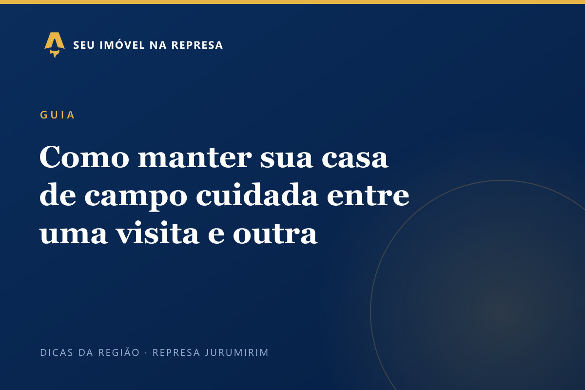 Como manter sua casa de campo cuidada entre uma visita e outra
