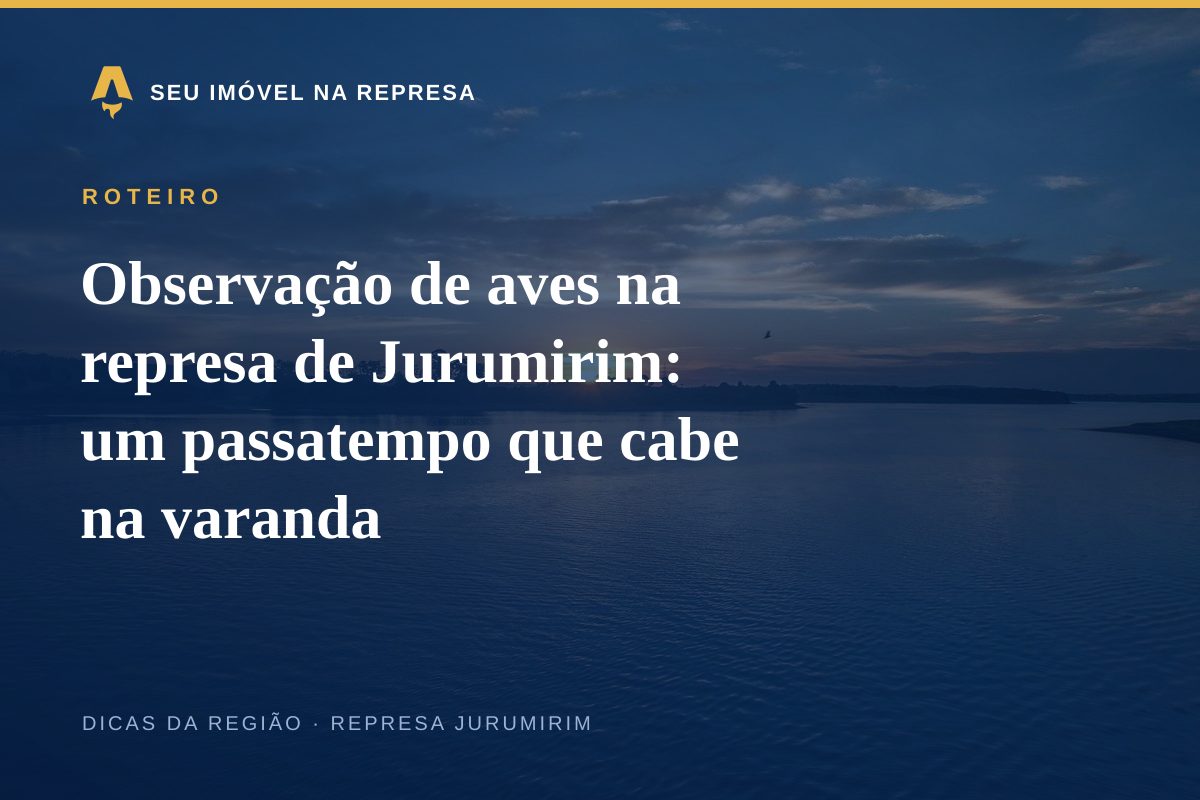 Observação de aves na represa de Jurumirim: um passatempo que cabe na varanda