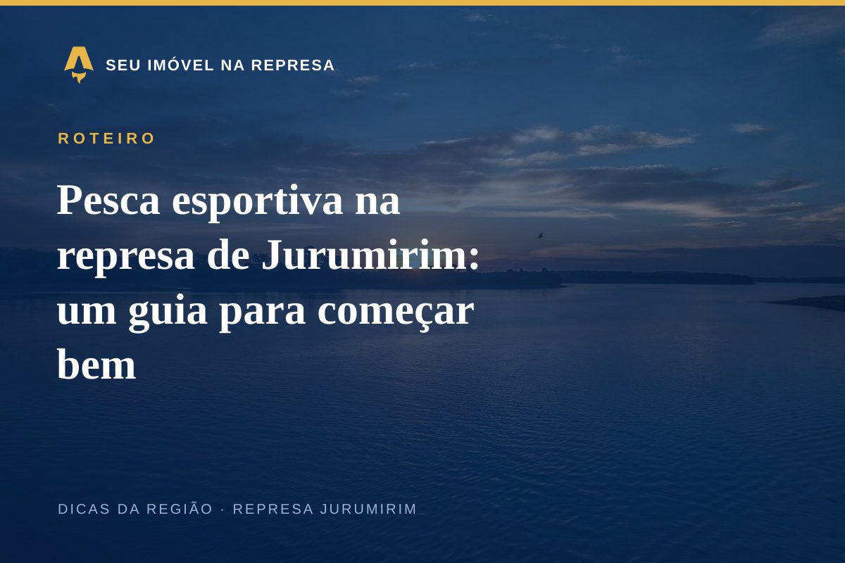 Pesca esportiva na represa de Jurumirim: um guia para começar bem