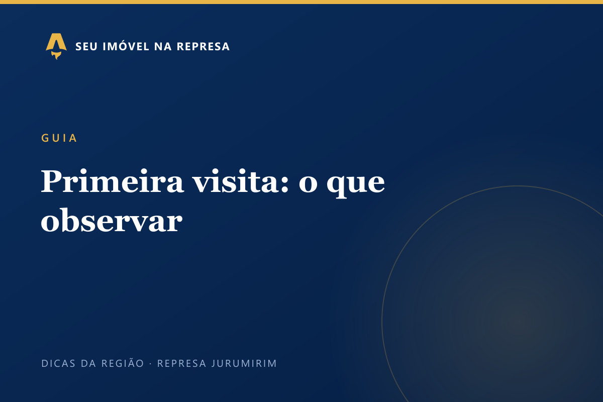Primeira visita para conhecer uma casa de campo na represa: o que observar antes de decidir