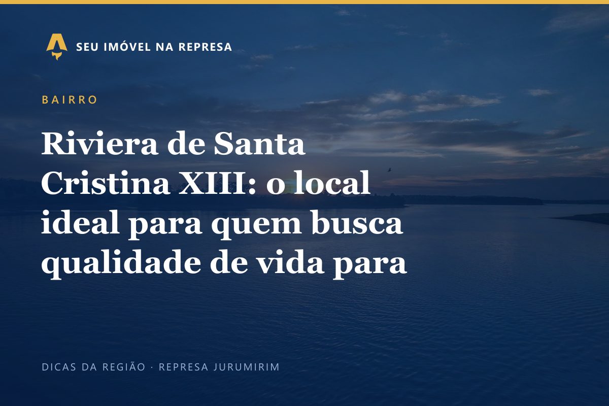 Riviera de Santa Cristina XIII: o local ideal para quem busca qualidade de vida para a família