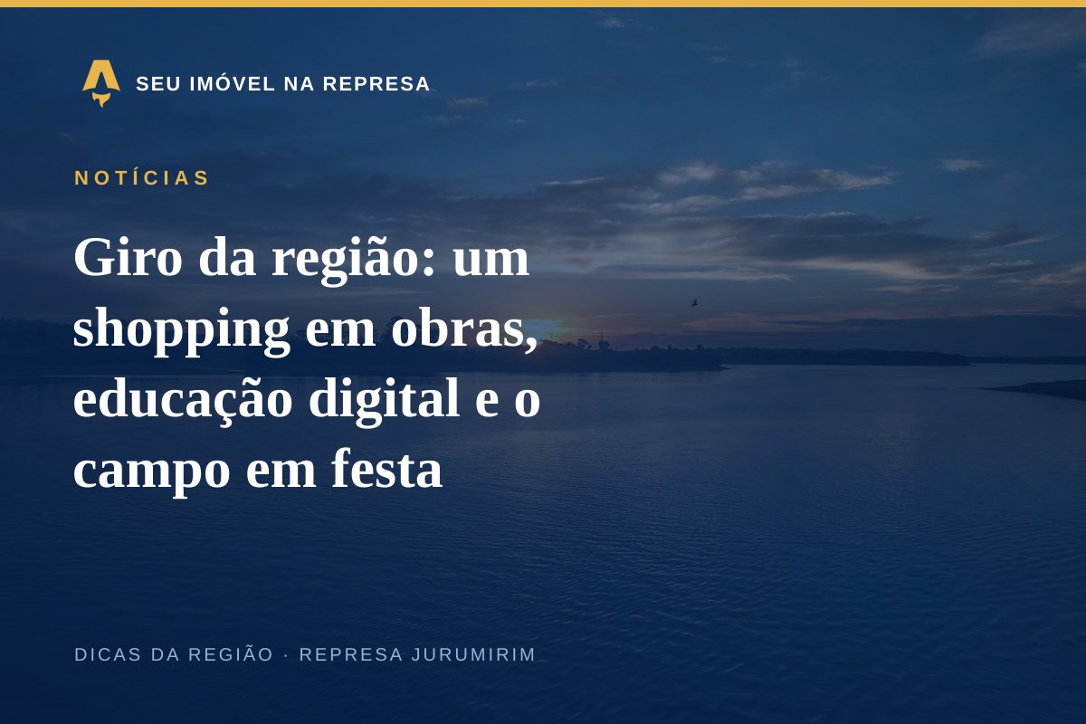 Giro da região: um shopping em obras, educação digital e o campo em festa